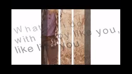 What do i do with a boy like you, like like you