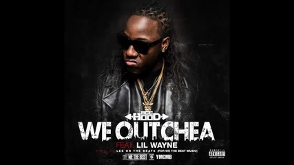 Ace Hood ft. Lil Wayne - We Outchea