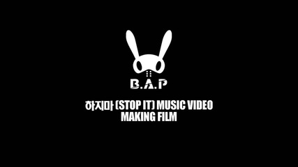B. A. P - Stop It M V Making Film