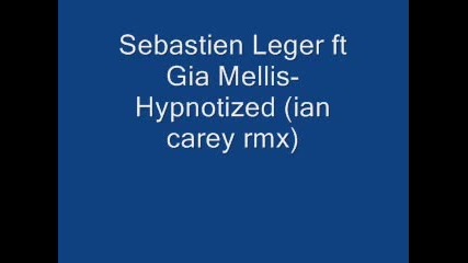 Sebastien Leger Ft Gia Mellis - Hypnotized
