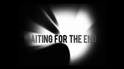 Linkin Park - Waiting for the end 