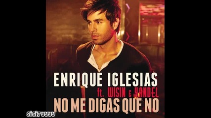 + Превод » Enrique Iglesias ft. Wisin & Yandel - No Me Digas Que No