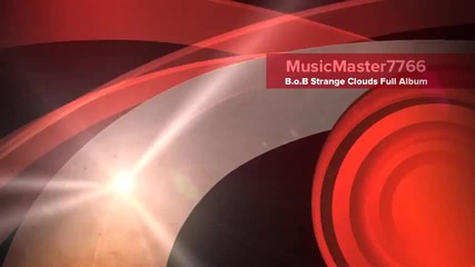 B.o.b - Strange Clouds Full Album