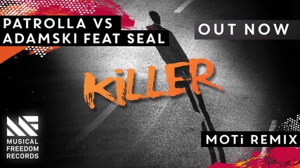 Patrolla vs Adamski Ft. Seal - Killer (moti Remix) [2016]