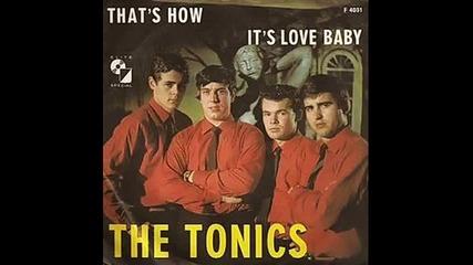 The Tonics - It's Love Baby