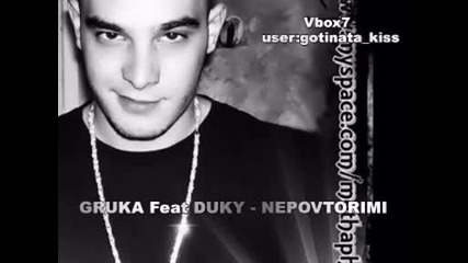 [ New ] Gruka Feat Duky - Nepovtorimi