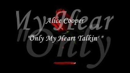 Превод Alice Cooper Only My Heart Talkin