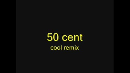 50 Cent [cool Remix]