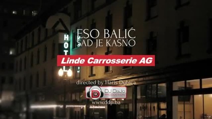 Eso Balic - Sad je kasno (official video) 2012