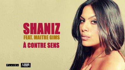 Shaniz feat. Maitre Gims - A contre sens (превод)