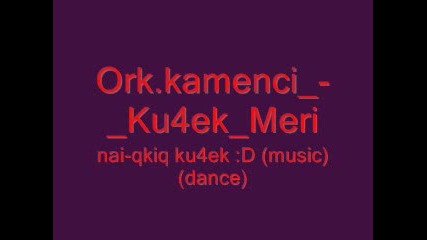 ork.kamenci - ky4ek merii 