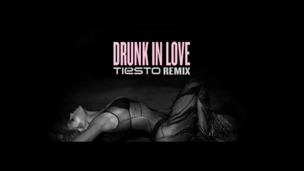 Beyonce - Drunk In Love ( Tiesto Remix)