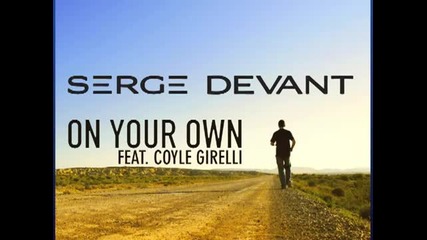 Serge Devant feat. Coyle Girelli - On Your Own (radio Edit)