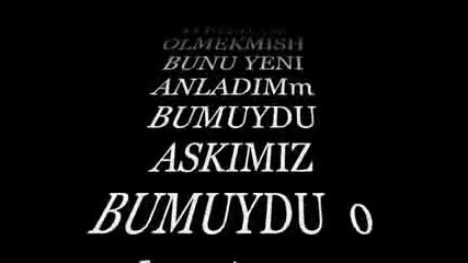 unutum ben seni gormedim sevgilim