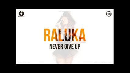 *2015* Raluka - Never give up ( Vannys & Adrian Funk remix edit )