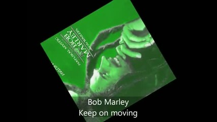 Bob Marley - Natural mystic - the legend lives on - Keep on moving