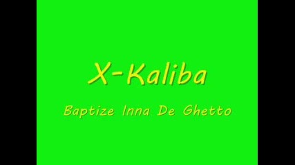 X - Kaliba - Baptize Inna De Ghetto 