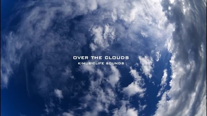 Hевероятен релакс * Over The Clouds *