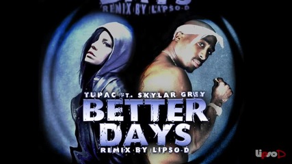 2pac Ft. Skylar Grey - Better Days [ Превод ]