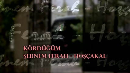 Kördüğüm 14 Şebnem Ferah - Сбогом Hoşçakal (lyrics & bg subs)