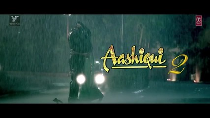 Tum Hi Ho Meri Aashiqui - Aashiqui 2