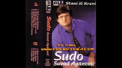 Suvad Sudo Aganovic-ti si moja zakletva.