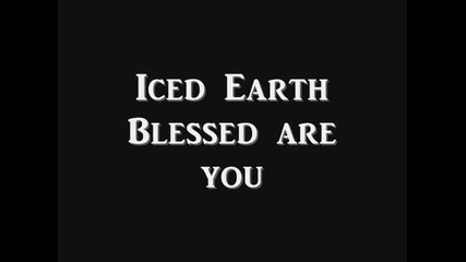 Iced Earth - Blessed are you