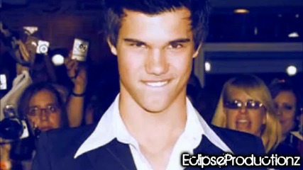 Taylor Lautner;;makes good girls go bad