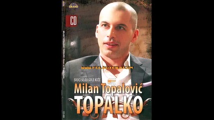 Milan Topalovic Topalko - 2010 - Cemu se to vise nadam (hq) (bg sub)