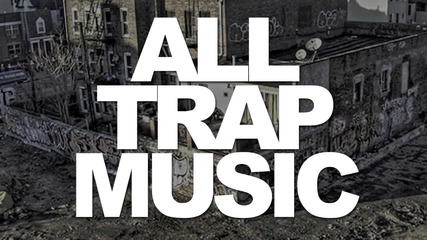 All Trap Music ..!twrk - Badinga!