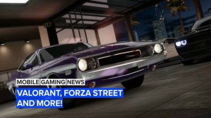 Mobile Gaming News: Valorant, Forza Street and more!