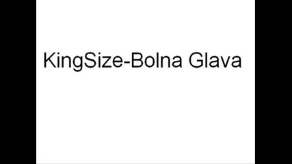 Kingsize - Bolna Glava