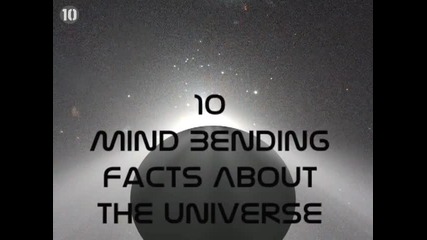 10 Mind-bending Facts About The Universe
