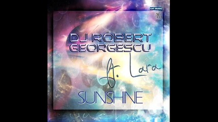 Dj Robert Georgescu feat. Lara - Sunshine (extended Mix)