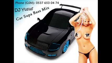 Dj Yusuf - Car Supa ( Bass Mix 2012 ) - araba m