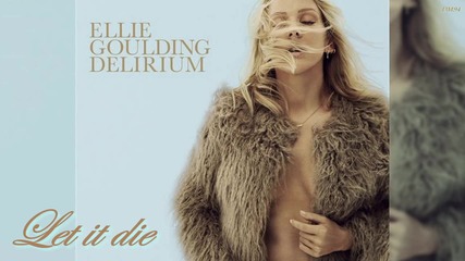 Ellie Goulding - Let it die