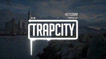 [ Trap - Bass ] Tropkillaz - Hotdamn!