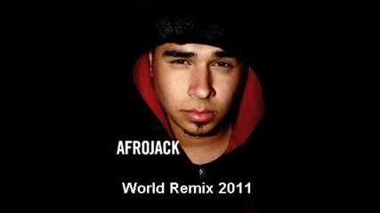 Afrojack - World Remix 2011 ( House And Remix ) Produced by Dj Wessel 
