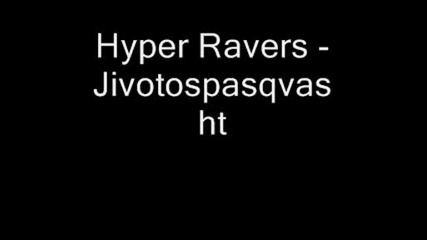 Hyper Ravers - Jivotospasqvasht