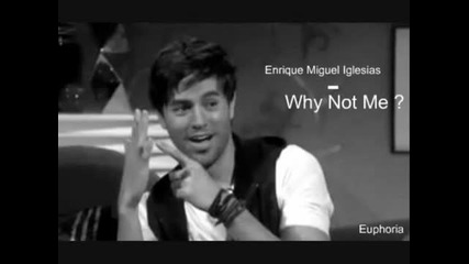 Enrique Iglesias - Why Not Me 