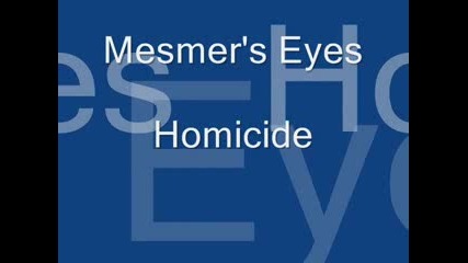 Mesmers Eyes - Homicide