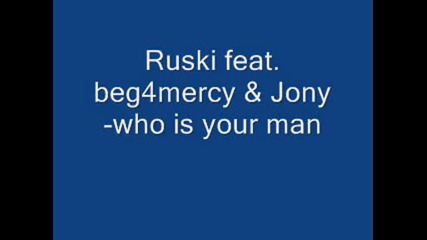 Ruski Feat. B4m & Jony - Who Is Your Man