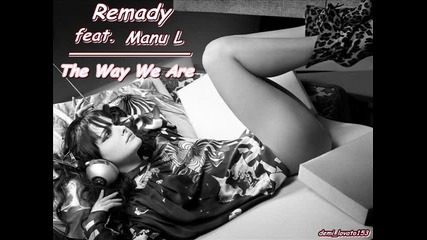 Remady feat. Manu L - Тhe Way We Are