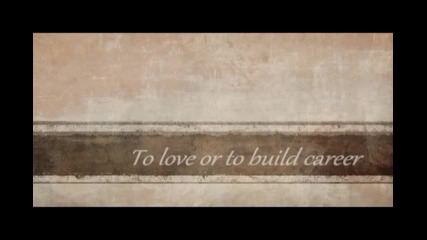 To love or to build career - Episode 2
