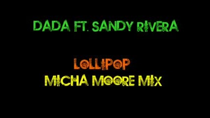 Dada ft Sandy Rivera - Lollipop (micha Moore Mix)