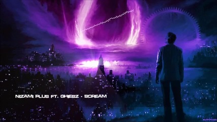 Nizami Plus ft. Ghiesz - Scream [hq Original]