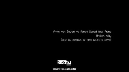 Armin van Buuren vs Ronski Speed ft. Aruna - Broken Way (next Dj mashup of Alex M.o.r.p.h. remix) 