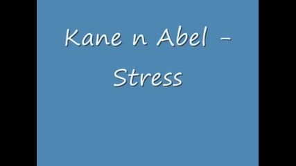 Kane n Abel - Stress -
