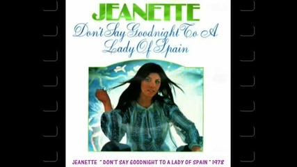Jeanette- Don't Say Goodnight To A Lady Of Spain 1978