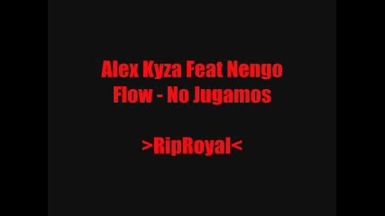 Alex Kayza Ft Nengo Flow - No Jugamos